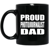 Proud Photojournalist Dad - 11oz Coffee Mug Black