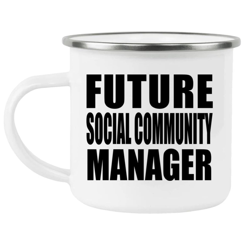 Future Social Community Manager - 12oz Camping Mug