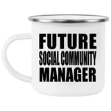 Future Social Community Manager - 12oz Camping Mug