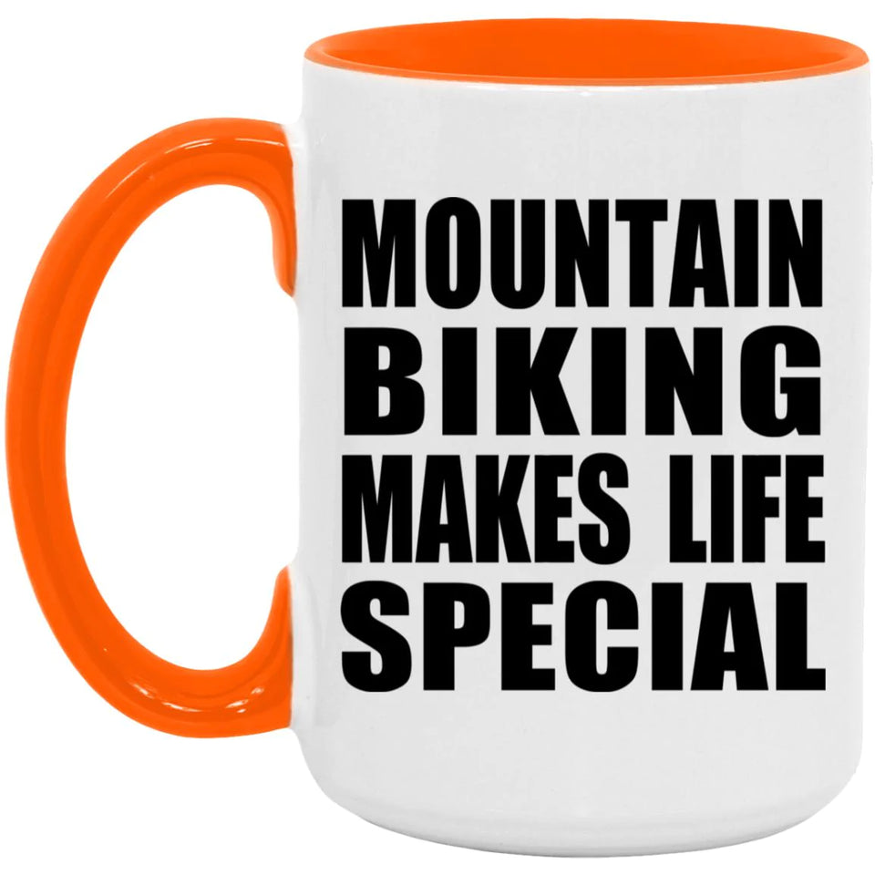 Mountain Biking Makes Life Special - 15oz Accent Mug Orange