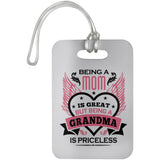 Being A Mom Is Great But Being A Grandma is Priceless - Luggage Bag Tag