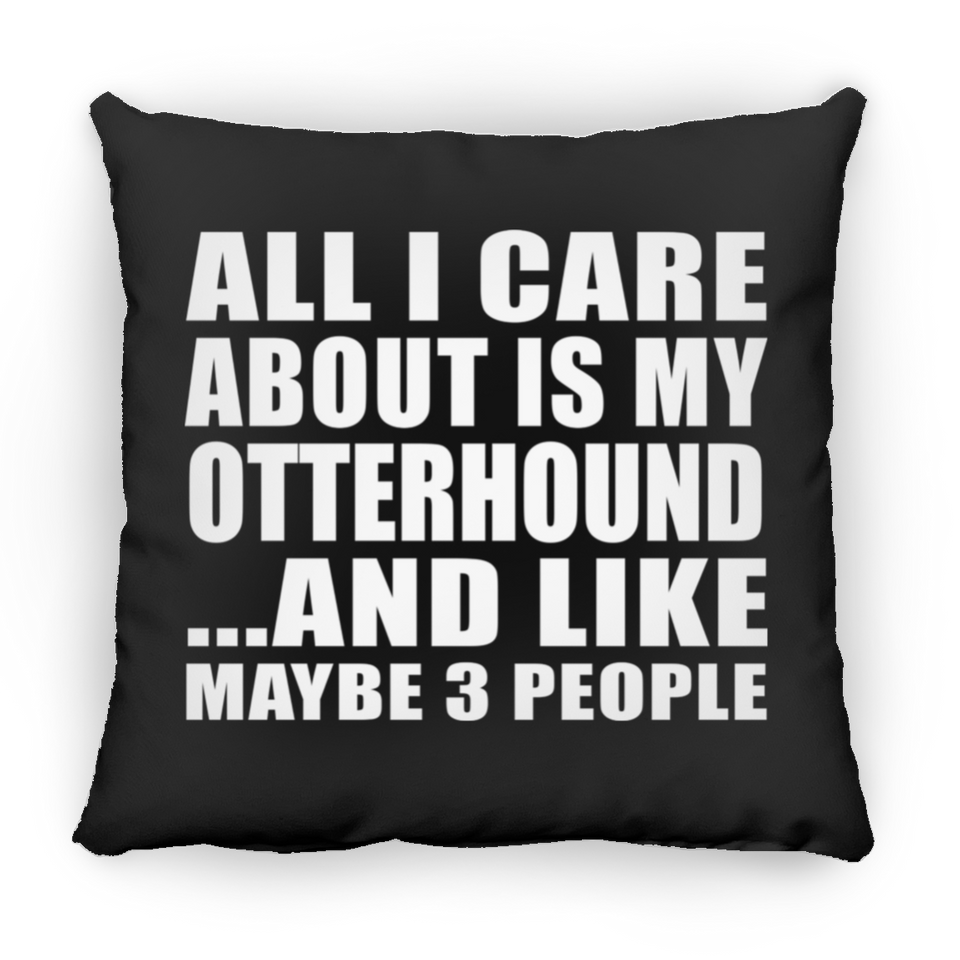 All I Care About Is My Otterhound - Throw Pillow Black