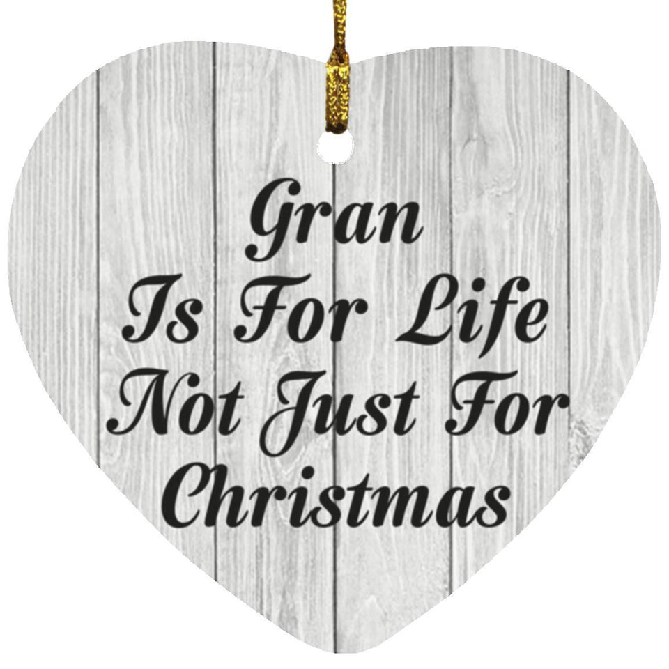 Gran Is For Life Not Just For Christmas - Heart Ornament F