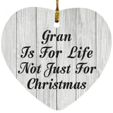 Gran Is For Life Not Just For Christmas - Heart Ornament F