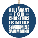 All I Want For Christmas Is More Synchronized Swimming - Circle Ornament