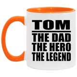 Tom The Dad The Hero The Legend - 11oz Accent Mug Orange