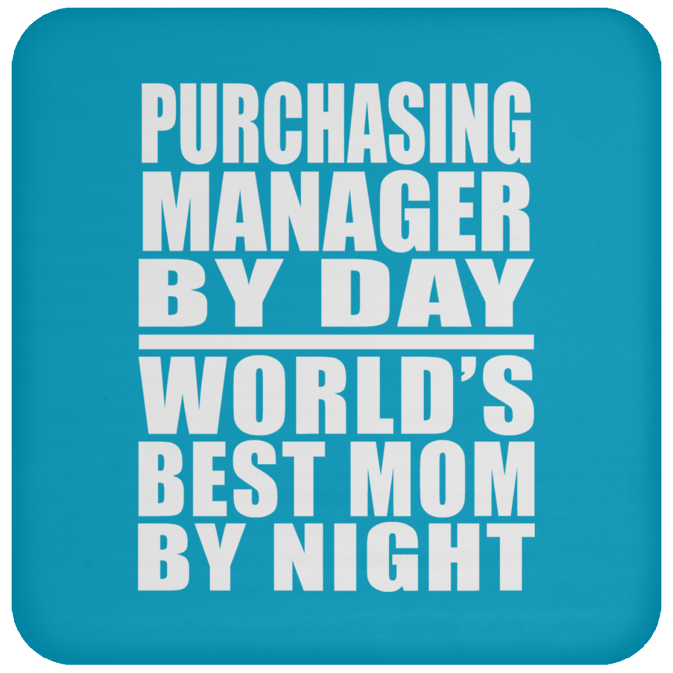 Purchasing Manager By Day World's Best Mom By Night - Drink Coaster