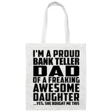Proud Bank Teller Dad Of Awesome Daughter - Tote Bag White