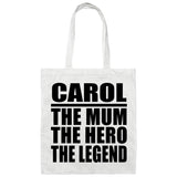 Carol The Mum The Hero The Legend - Tote Bag White
