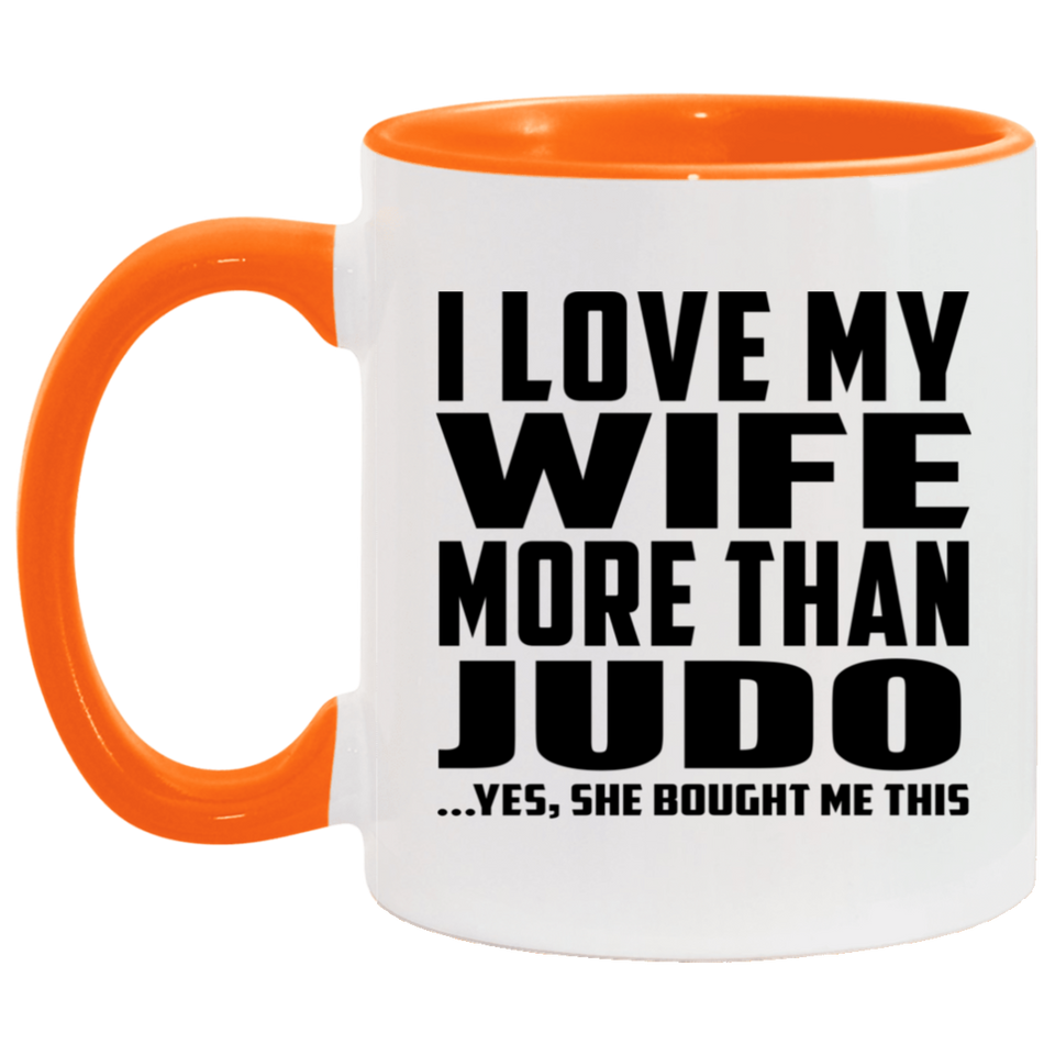 I Love My Wife More Than Judo - 11oz Accent Mug Orange