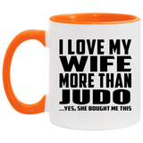 I Love My Wife More Than Judo - 11oz Accent Mug Orange