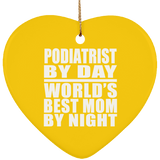 Podiatrist By Day World's Best Mom By Night - Heart Ornament