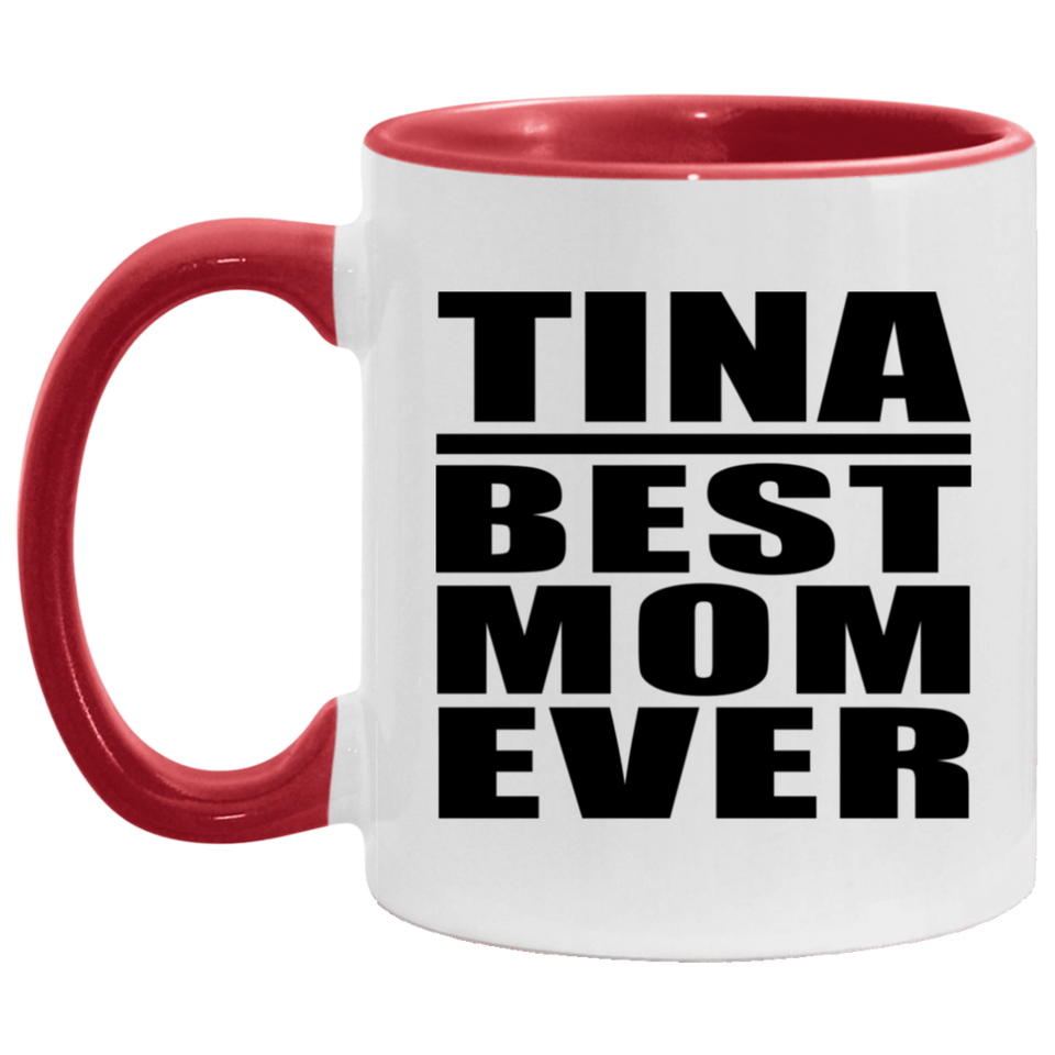 Tina Best Mom Ever - 11oz Accent Mug Red