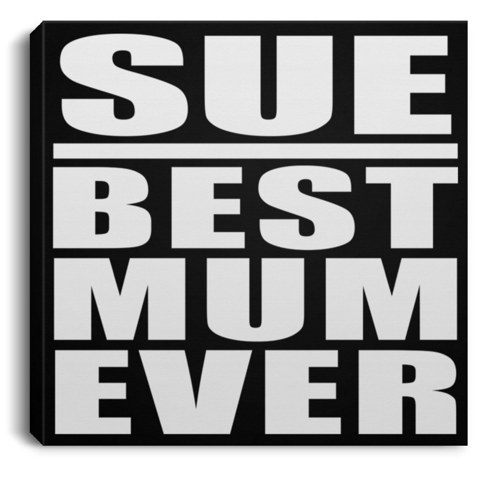 Sue Best Mum Ever - Canvas Square