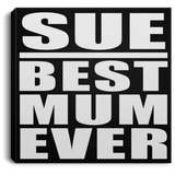 Sue Best Mum Ever - Canvas Square