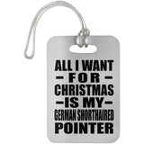 All I Want For Christmas Is My German Shorthaired Pointer - Luggage Bag Tag