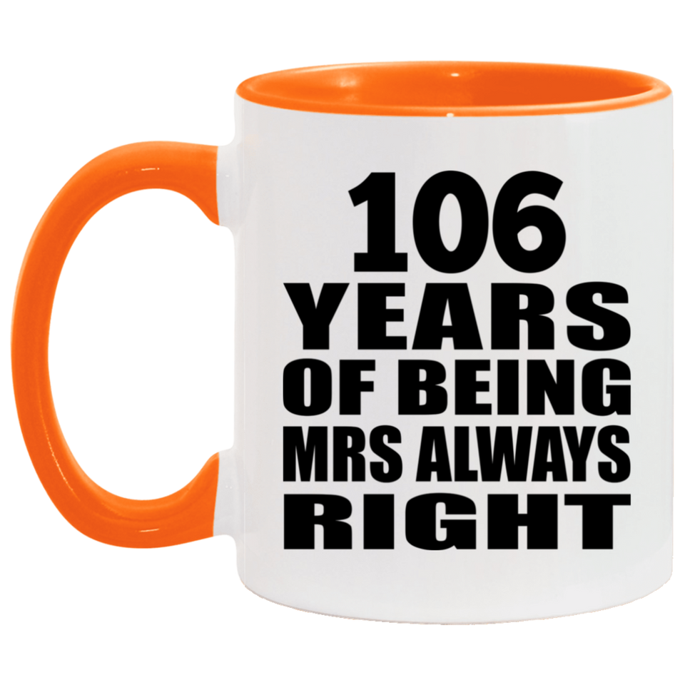 106th Anniversary 106 Years of Being Mrs Always Right - 11oz Accent Mug Orange