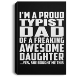 Proud Typist Dad Of Awesome Daughter - Canvas Portrait