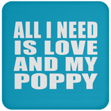 All I Need Is Love And My Poppy - Drink Coaster