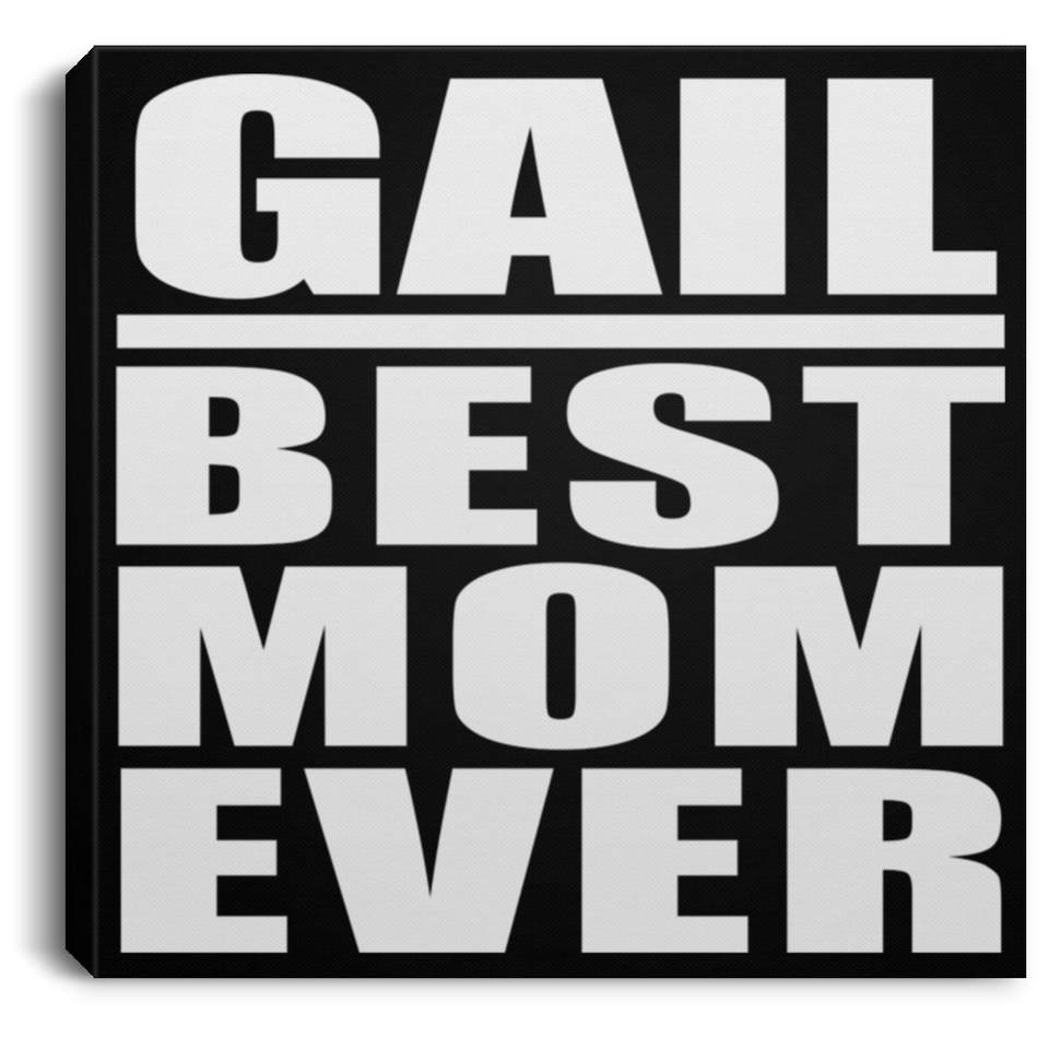 Gail Best Mom Ever - Canvas Square