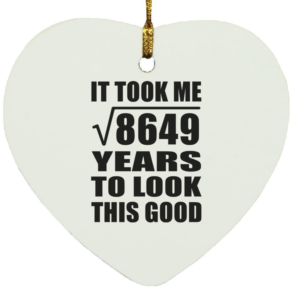 93rd Birthday Took Square Root of 8649 Years To Look Good - Heart Ornament