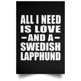 All I Need Is Love And A Swedish Lapphund - Poster Portrait