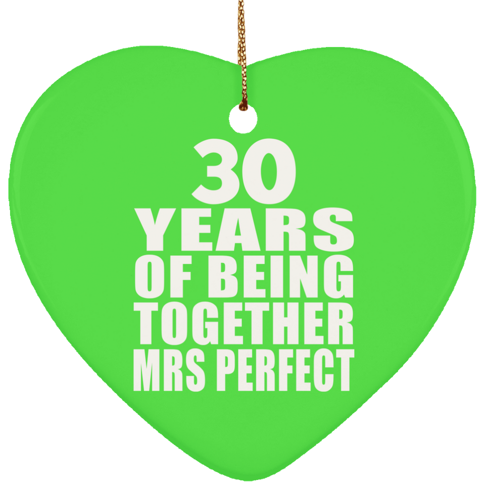 30th Anniversary 30 Years Of Being Mrs Perfect - Heart Ornament