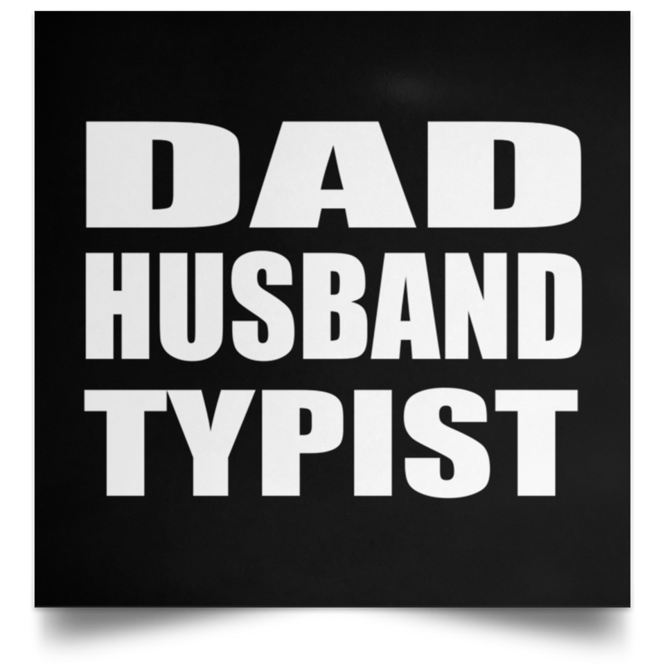 Dad Husband Typist - Poster Square