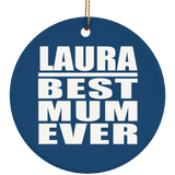 Laura Best Mum Ever - Circle Ornament