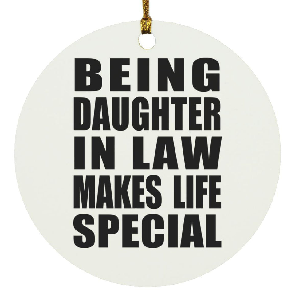 Being Daughter In Law Makes Life Special - Circle Ornament