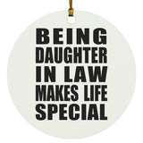 Being Daughter In Law Makes Life Special - Circle Ornament