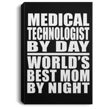 Medical Technologist By Day World's Best Mom By Night - Canvas Portrait