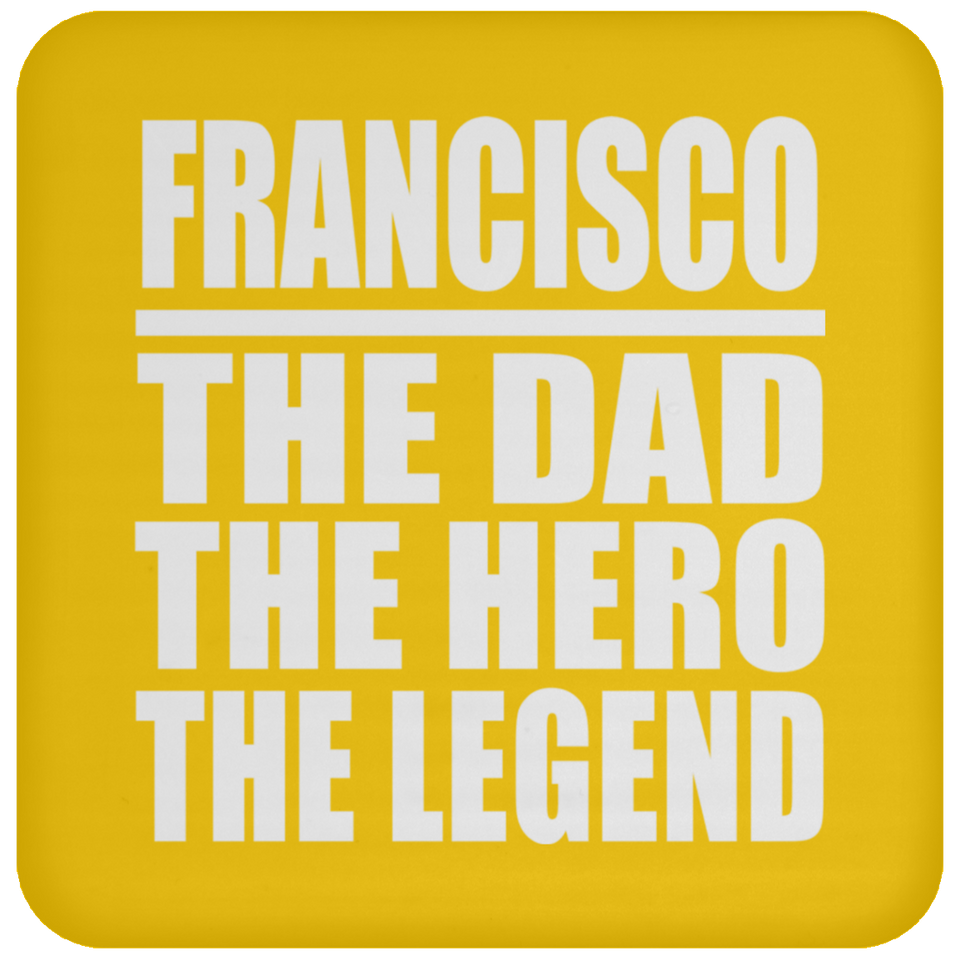 Francisco The Dad The Hero The Legend - Drink Coaster