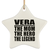 Vera The Mom The Hero The Legend - Star Ornament