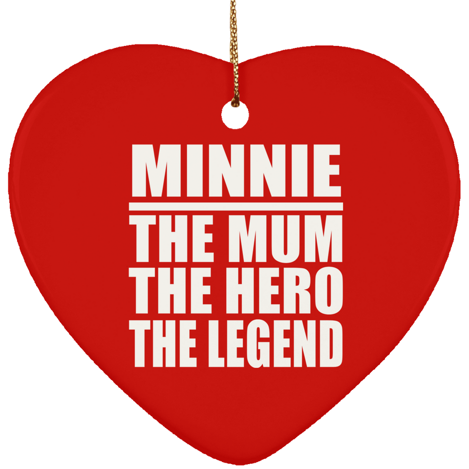 Minnie The Mum The Hero The Legend - Heart Ornament