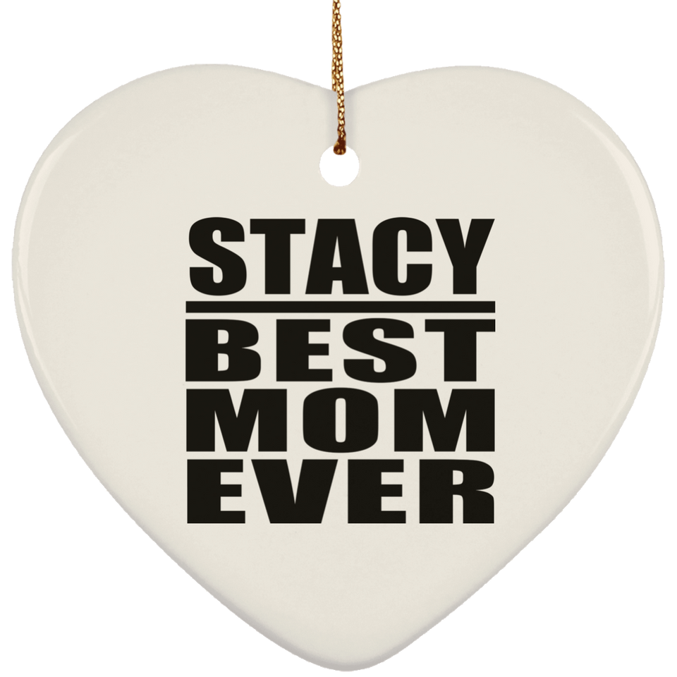 Stacy Best Mom Ever - Heart Ornament