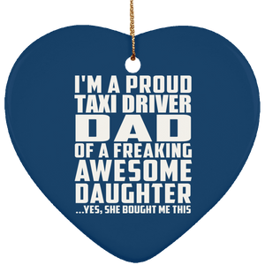 Proud Taxi Driver Dad Of Awesome Daughter - Heart Ornament
