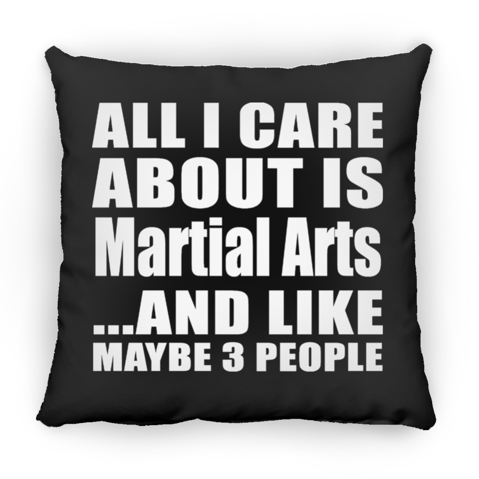 All I Care About Is Martial Arts - Throw Pillow Black