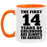 14th Birthday First 14 Years of Childhood Are The Hardest - 11oz Accent Mug Orange