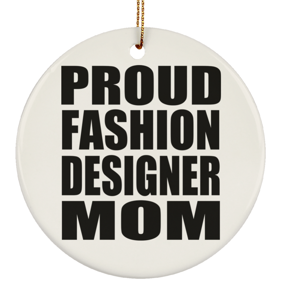 Proud Fashion Designer Mom - Circle Ornament