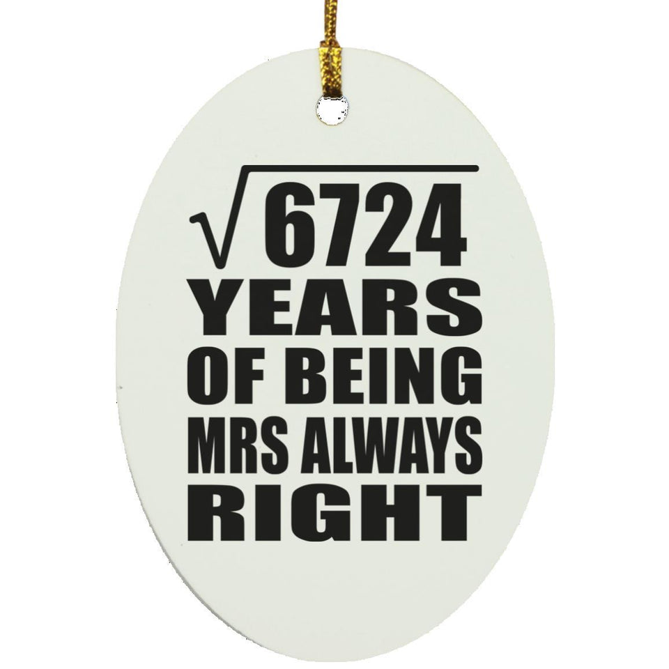 82nd Anniversary Square Root of 6724 Years Mrs Always Right - Oval Ornament