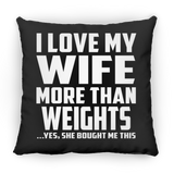 I Love My Wife More Than weights - Throw Pillow Black