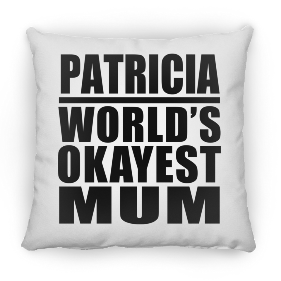 Patricia World's Okayest Mum - Throw Pillow