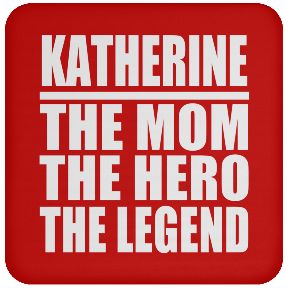 Katherine The Mom The Hero The Legend - Drink Coaster