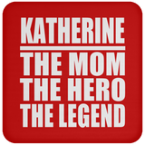 Katherine The Mom The Hero The Legend - Drink Coaster