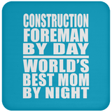 Construction Foreman By Day World's Best Mom By Night - Drink Coaster