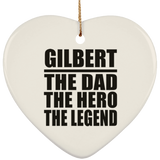 Gilbert The Dad The Hero The Legend - Heart Ornament