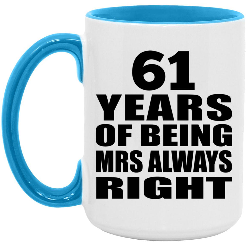 61st Anniversary 61 Years of Being Mrs Always Right - 15oz Accent Mug Blue