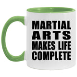 Martial Arts Makes Life Complete - 11oz Accent Mug Green