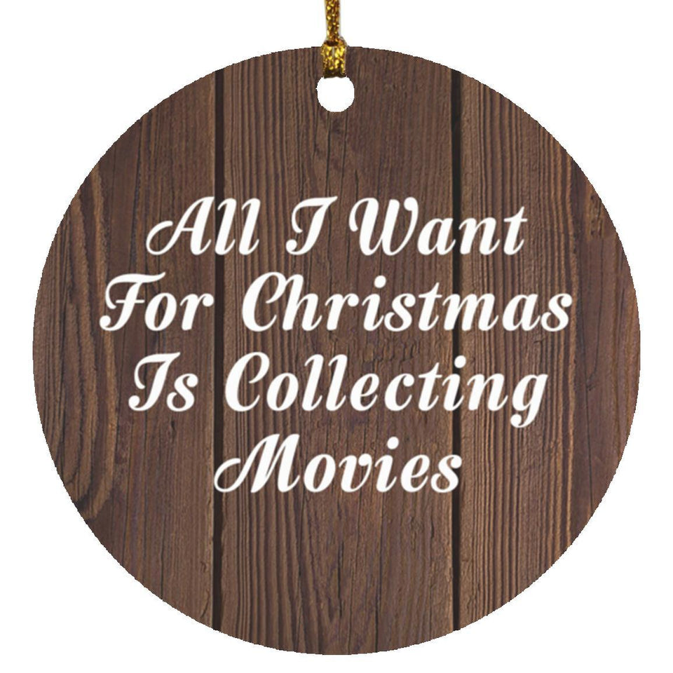 All I Want For Christmas Is Collecting Movies - Circle Ornament D